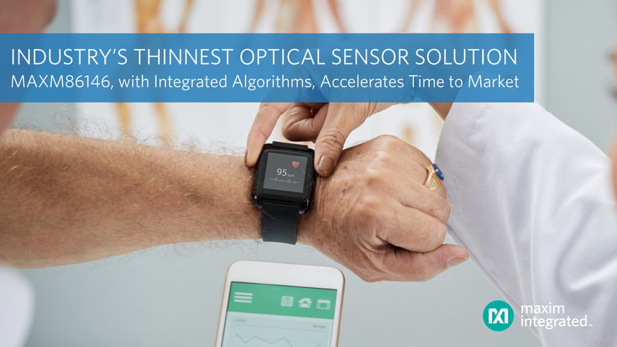 Industry’s Thinnest Dual-Photodetector Optical Sensor Solution by Maxim Integrated Accelerates Time to Market for Wearable Health and Fitness Products